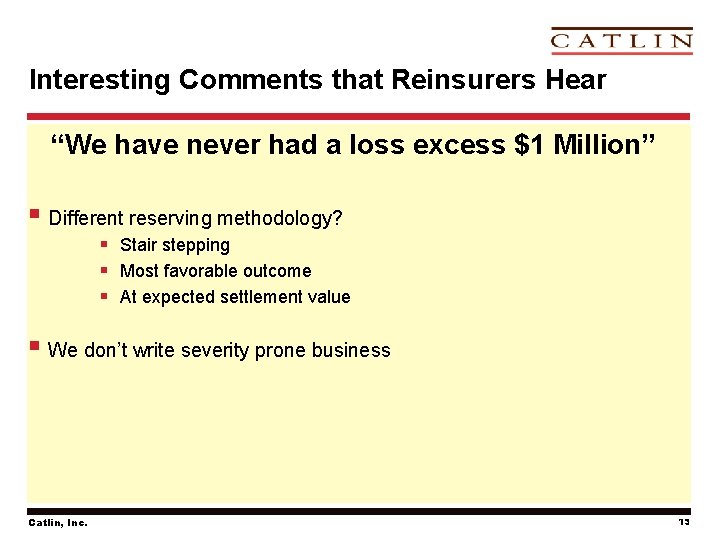 Interesting Comments that Reinsurers Hear “We have never had a loss excess $1 Million”