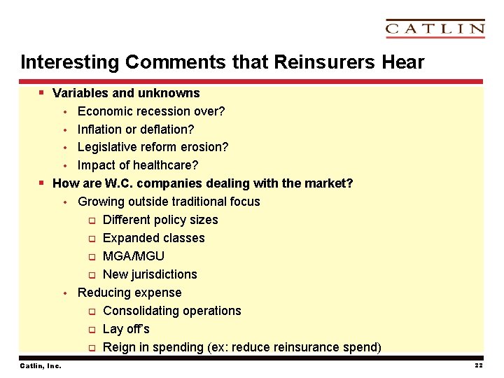 Interesting Comments that Reinsurers Hear § Variables and unknowns Economic recession over? • Inflation