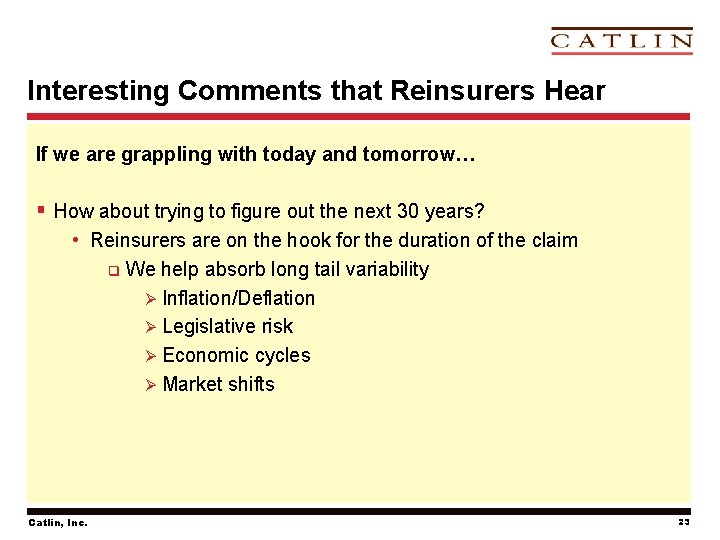 Interesting Comments that Reinsurers Hear If we are grappling with today and tomorrow… §