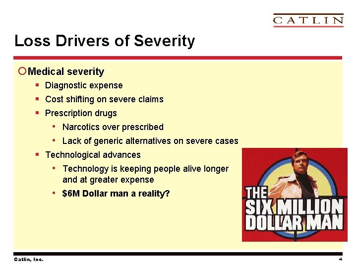 Loss Drivers of Severity ¡ Medical severity § Diagnostic expense § Cost shifting on