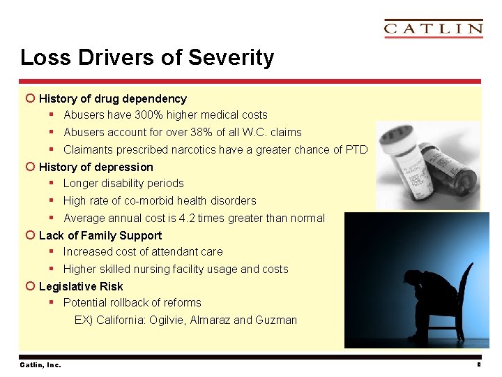 Loss Drivers of Severity ¡ History of drug dependency § Abusers have 300% higher