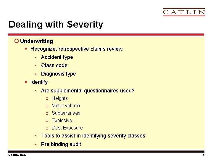 Dealing with Severity ¡ Underwriting § Recognize: retrospective claims review • Accident type •