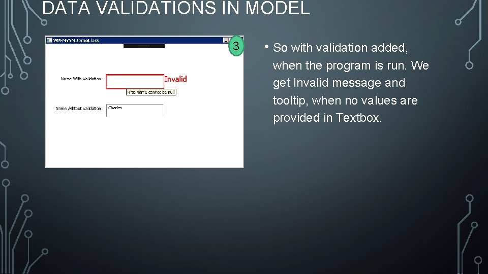 DATA VALIDATIONS IN MODEL 3 • So with validation added, when the program is