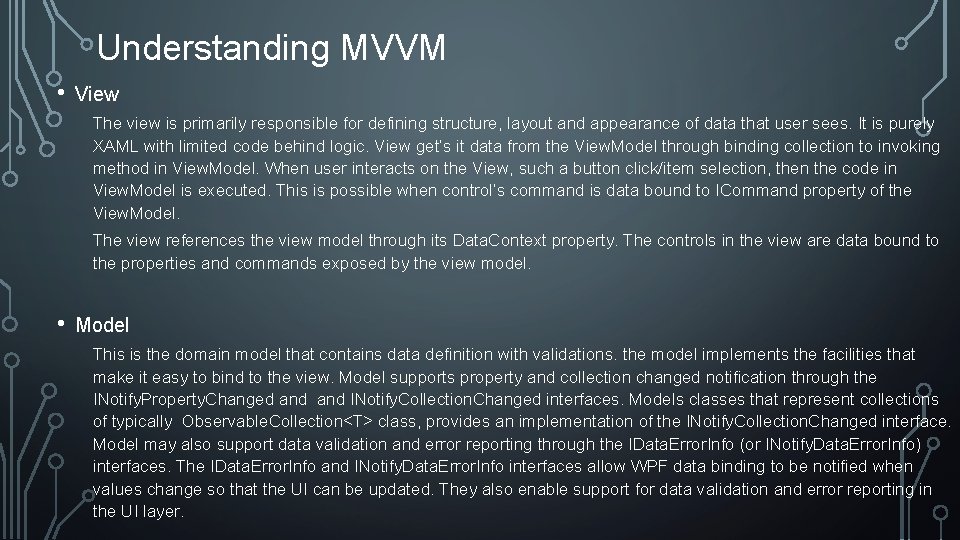 Understanding MVVM • View The view is primarily responsible for defining structure, layout and