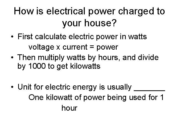 How is electrical power charged to your house? • First calculate electric power in