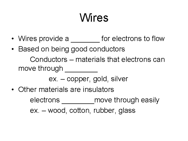 Wires • Wires provide a _______ for electrons to flow • Based on being