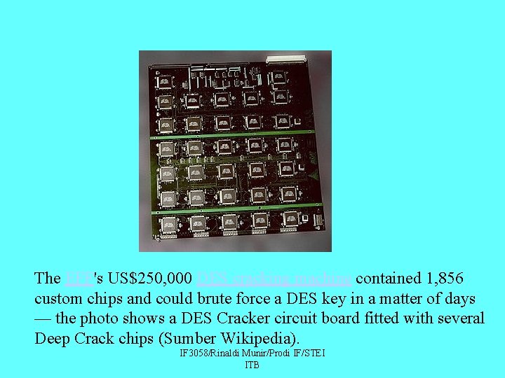 The EFF's US$250, 000 DES cracking machine contained 1, 856 custom chips and could