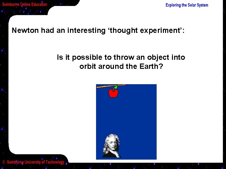 Newton had an interesting ‘thought experiment’: Is it possible to throw an object into Newton had an interesting ‘thought experiment’: Is it possible to throw an object into