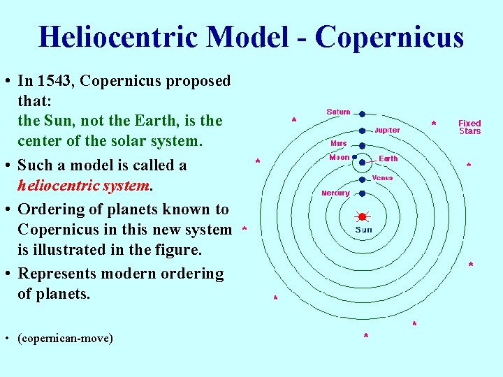 Heliocentric Model - Copernicus • In 1543, Copernicus proposed that: the Sun, not the Heliocentric Model - Copernicus • In 1543, Copernicus proposed that: the Sun, not the