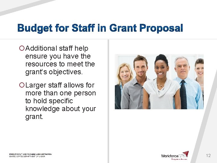 ¡Additional staff help ensure you have the resources to meet the grant’s objectives. ¡Larger