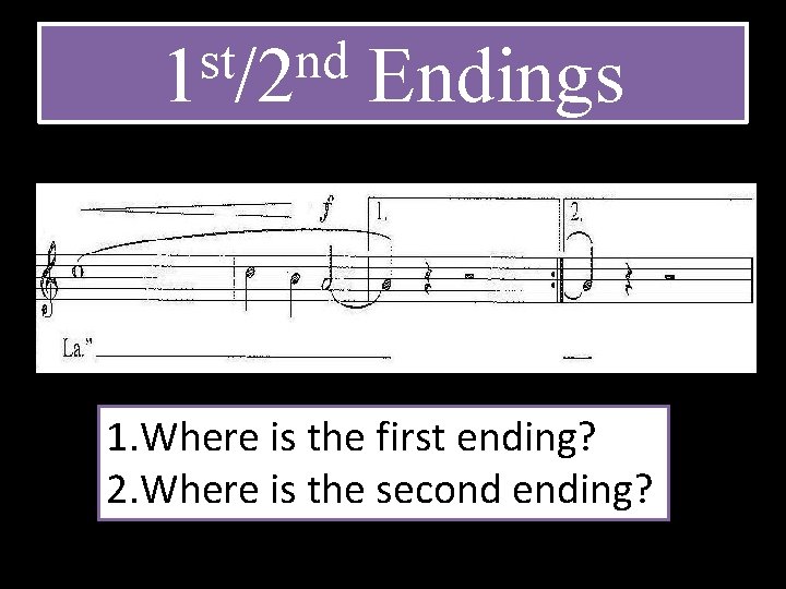 st nd 1 /2 Endings 1. Where is the first ending? 2. Where is