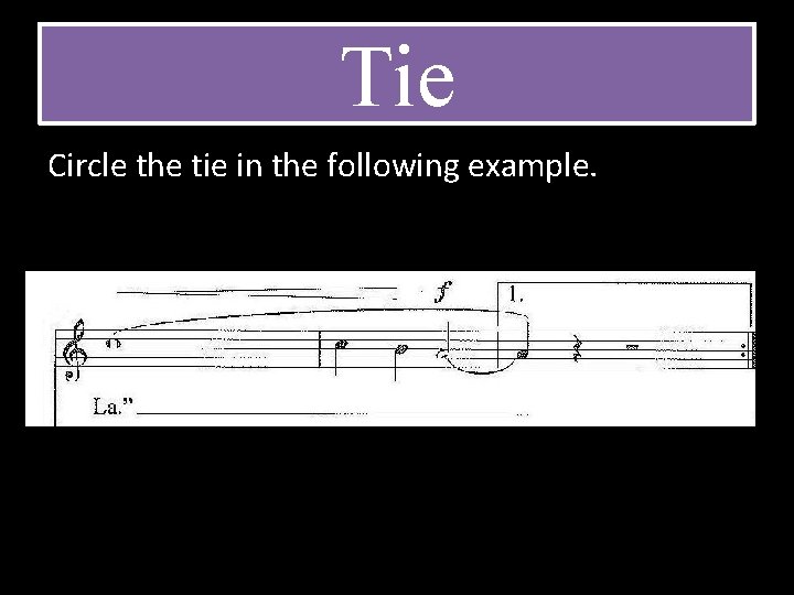Tie Circle the tie in the following example. 
