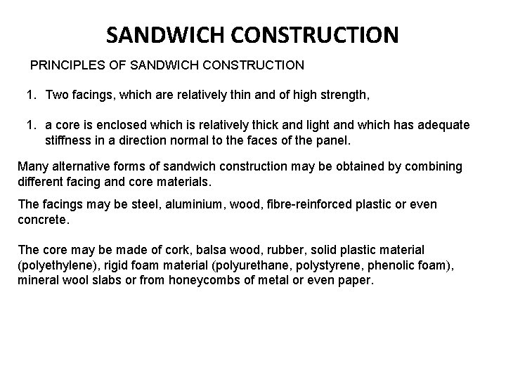 SANDWICH CONSTRUCTION PRINCIPLES OF SANDWICH CONSTRUCTION 1. Two facings, which are relatively thin and