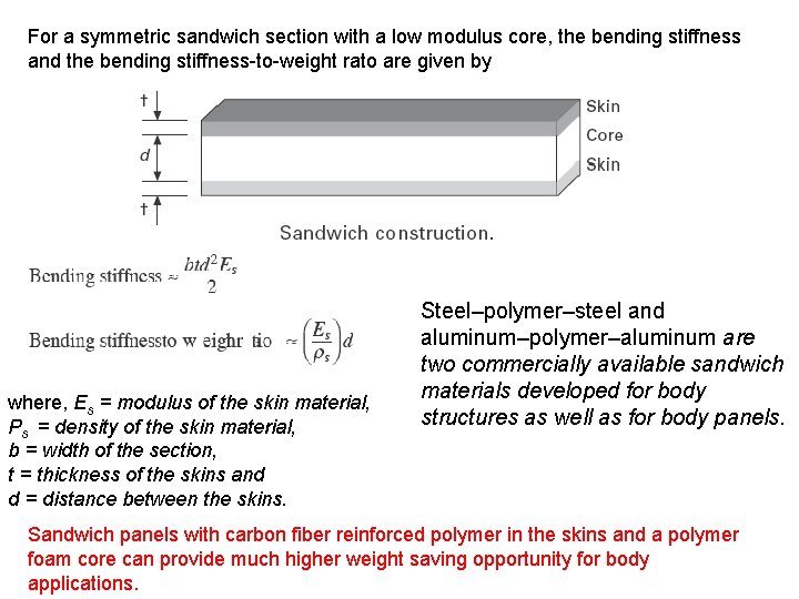 For a symmetric sandwich section with a low modulus core, the bending stiffness and