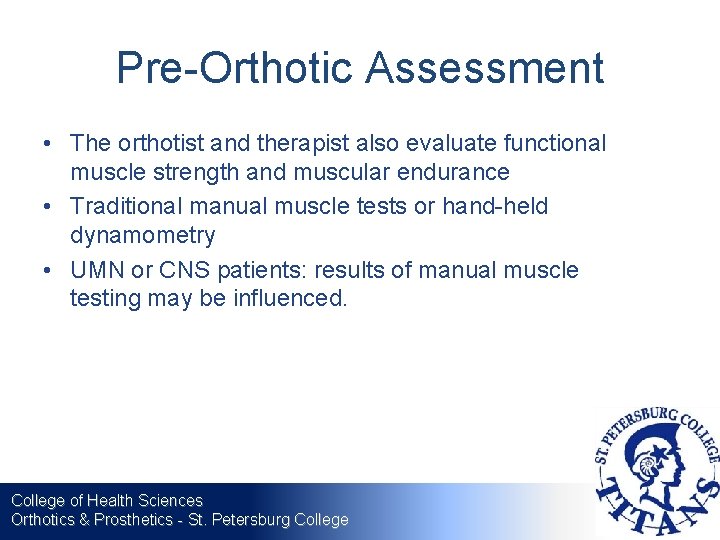 Pre-Orthotic Assessment • The orthotist and therapist also evaluate functional muscle strength and muscular
