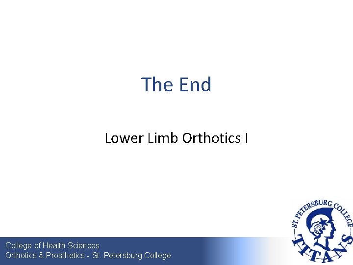 The End Lower Limb Orthotics I College of Health Sciences Orthotics & Prosthetics -