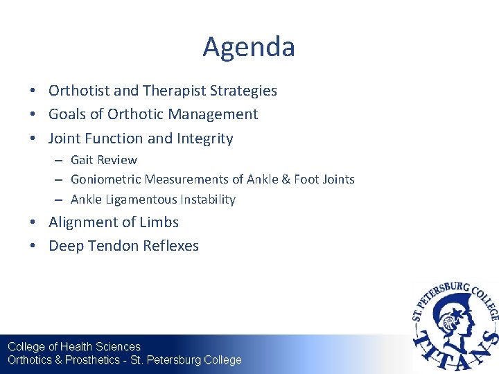 Agenda • Orthotist and Therapist Strategies • Goals of Orthotic Management • Joint Function