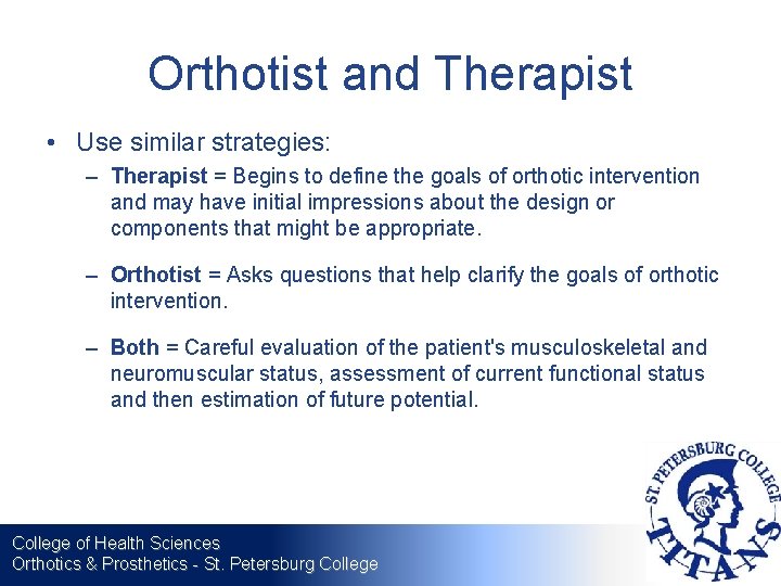 Orthotist and Therapist • Use similar strategies: – Therapist = Begins to define the