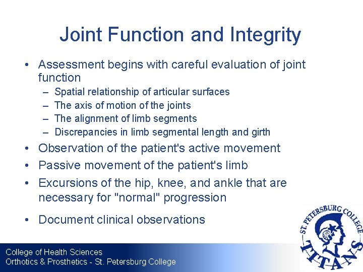Joint Function and Integrity • Assessment begins with careful evaluation of joint function –