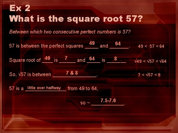 Ex 2 What is the square root 57? Between which two consecutive perfect numbers