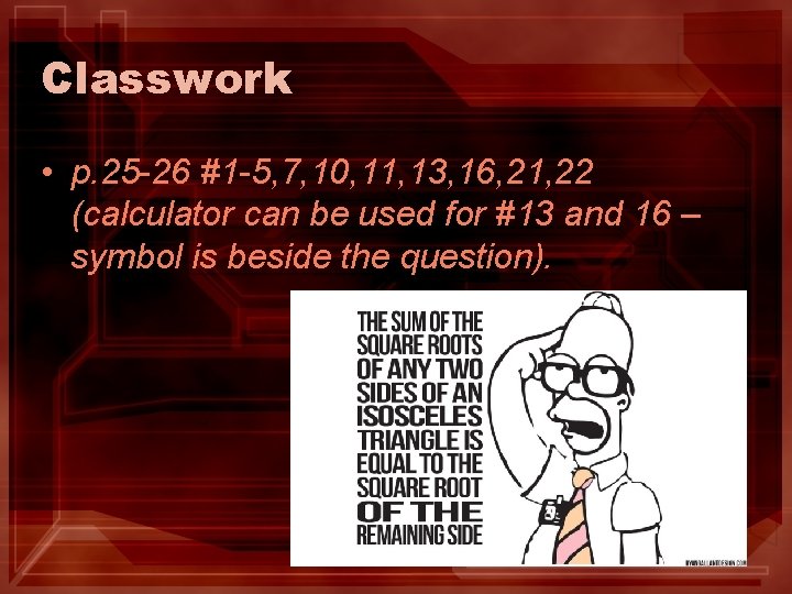 Classwork • p. 25 -26 #1 -5, 7, 10, 11, 13, 16, 21, 22