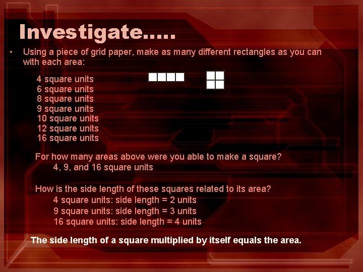 Investigate…. . • Using a piece of grid paper, make as many different rectangles