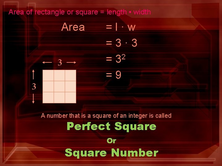 Area of rectangle or square = length • width Area 3 =l·w =3· 3