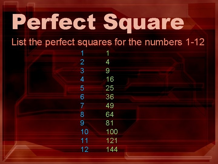 Perfect Square List the perfect squares for the numbers 1 -12 1 2 3