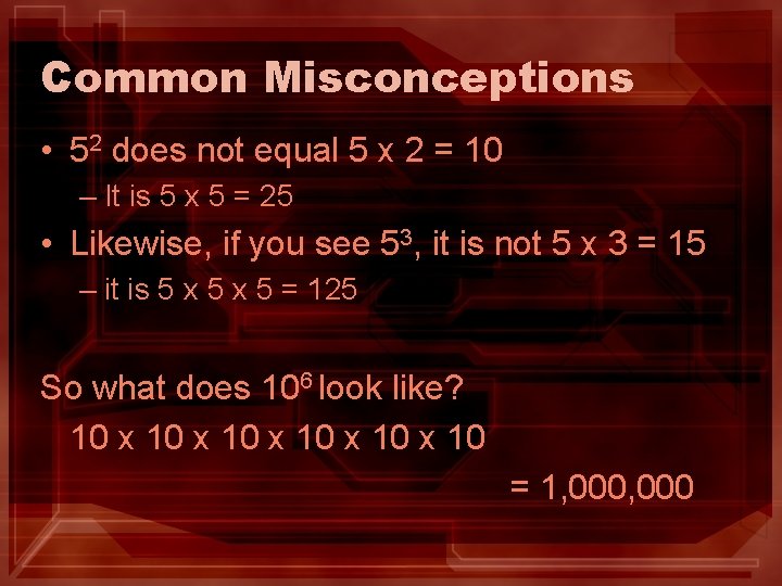 Common Misconceptions • 52 does not equal 5 x 2 = 10 – It