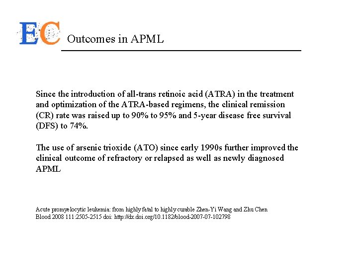 Outcomes in APML Since the introduction of all-trans retinoic acid (ATRA) in the treatment