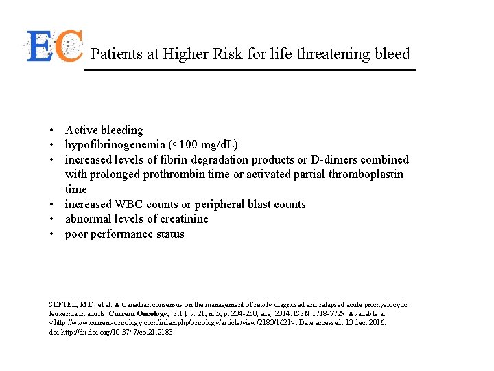 Patients at Higher Risk for life threatening bleed • Active bleeding • hypofibrinogenemia (<100