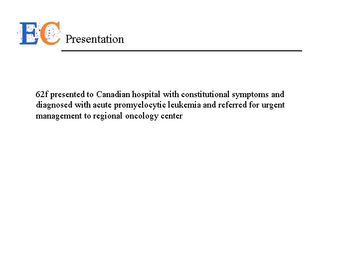 Presentation 62 f presented to Canadian hospital with constitutional symptoms and diagnosed with acute