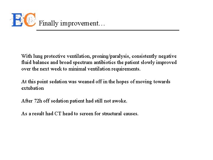 Finally improvement… With lung protective ventilation, proning/paralysis, consistently negative fluid balance and broad spectrum