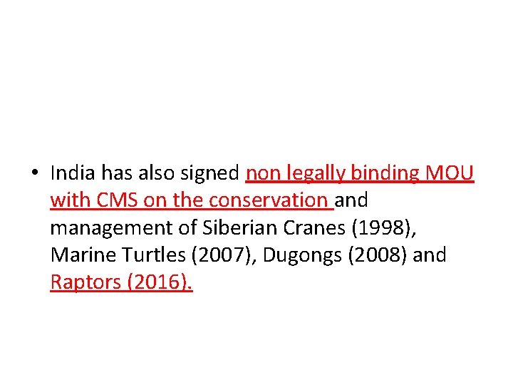  • India has also signed non legally binding MOU with CMS on the