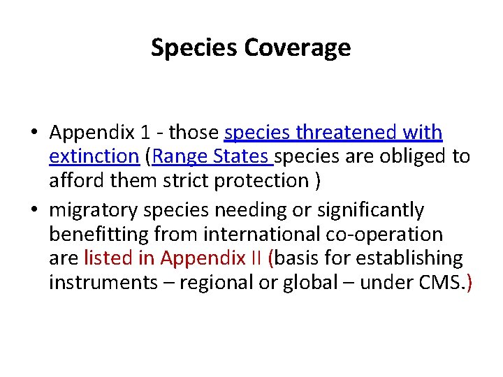 Species Coverage • Appendix 1 - those species threatened with extinction (Range States species