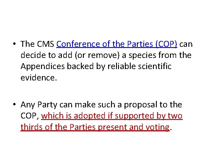  • The CMS Conference of the Parties (COP) can decide to add (or