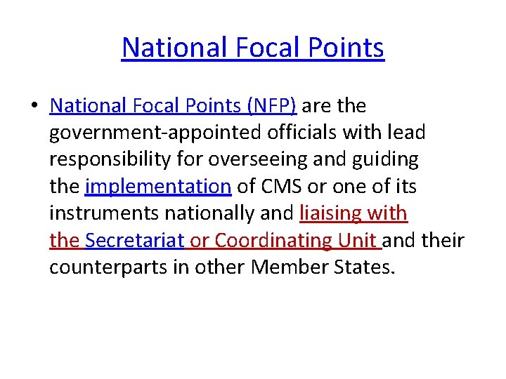 National Focal Points • National Focal Points (NFP) are the government-appointed officials with lead