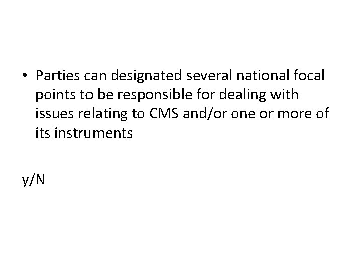  • Parties can designated several national focal points to be responsible for dealing