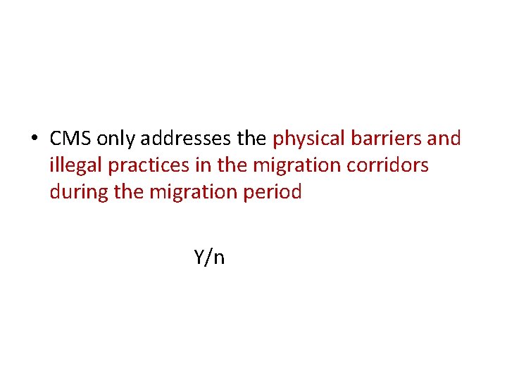  • CMS only addresses the physical barriers and illegal practices in the migration