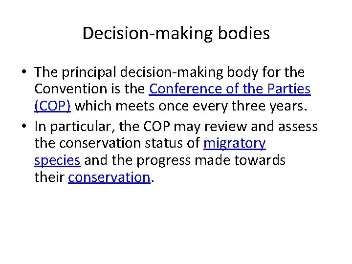 Decision-making bodies • The principal decision-making body for the Convention is the Conference of