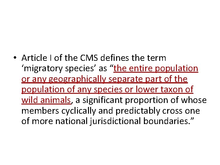  • Article I of the CMS defines the term ‘migratory species’ as “the