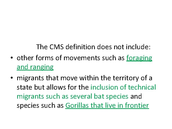 The CMS definition does not include: • other forms of movements such as foraging