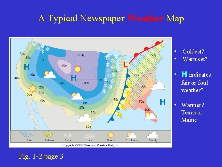 A Typical Newspaper Weather Map • Coldest? • Warmest? • H indicates fair or