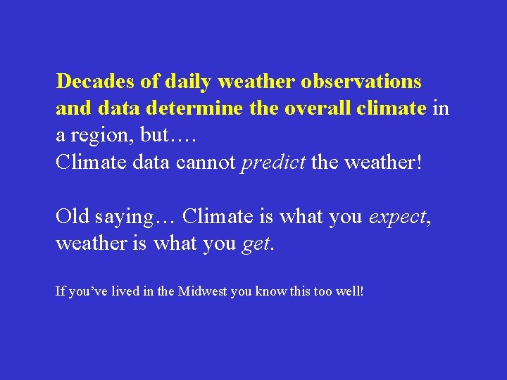 Decades of daily weather observations and data determine the overall climate in a region,