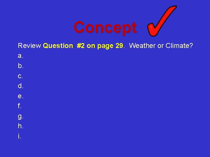 Concept Review Question #2 on page 29. Weather or Climate? a. b. c. d.