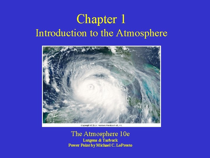 Chapter 1 Introduction to the Atmosphere The Atmosphere 10 e Lutgens & Tarbuck Power