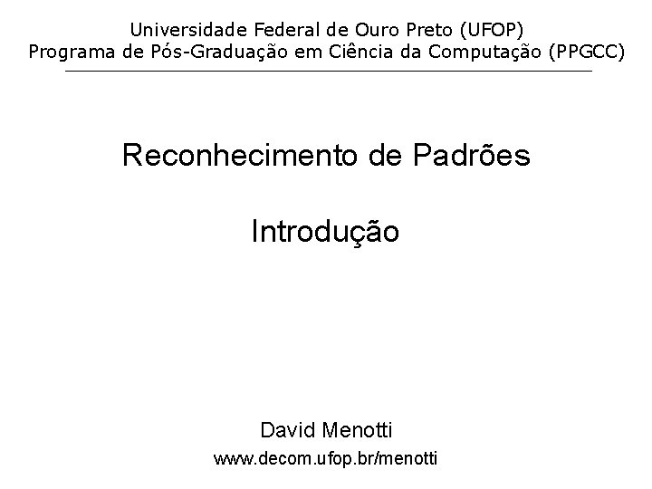 Universidade Federal de Ouro Preto (UFOP) Programa de Pós-Graduação em Ciência da Computação (PPGCC)