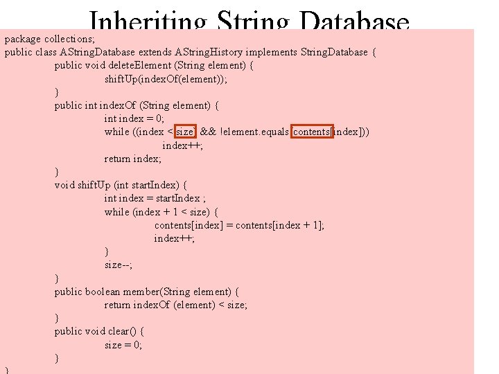 Inheriting String Database package collections; public class AString. Database extends AString. History implements String.