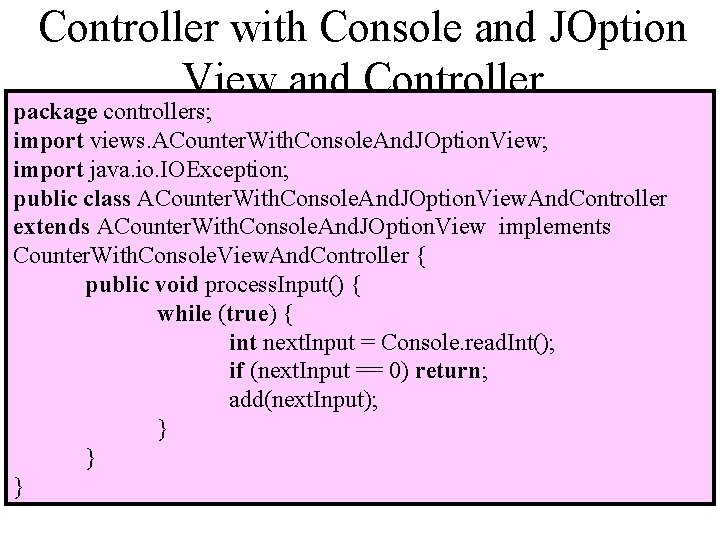 Controller with Console and JOption View and Controller package controllers; import views. ACounter. With.