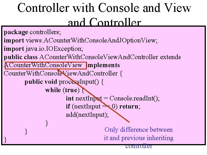 Controller with Console and View and Controller package controllers; import views. ACounter. With. Console.